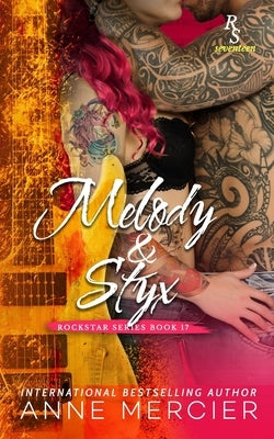 Melody & Styx: A Rockstar Series Romance by Mercier, Anne