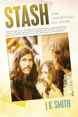 Stash: The Cincinnati 007 Story by Smith, J. K.