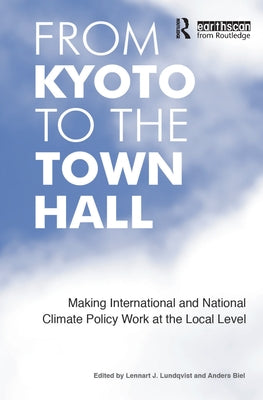 From Kyoto to the Town Hall: Making International and National Climate Policy Work at the Local Level by Lundqvist, Lennart J.