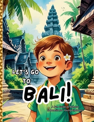 Let's Go To Bali!: A Bahasa Indonesia Learning Story for Kids. by Marliana, Rona