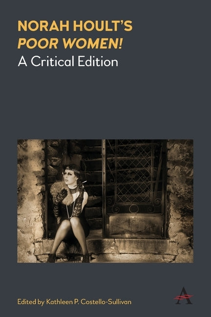 Norah Hoult's 'Poor Women!': A Critical Edition by Costello-Sullivan, Kathleen P.