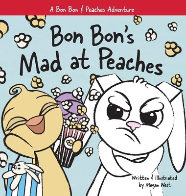 Bon Bon's Mad at Peaches: Christian Children's Picture Book about Feelings of Anger and Taking Offense by West, Megan