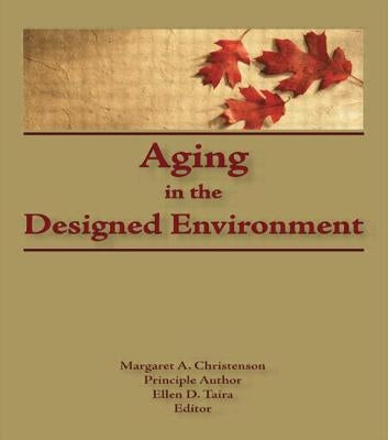 Aging in the Designed Environment by Christenson, Margaret