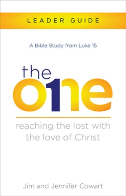 The One Leader Guide: Reaching the Lost with the Love of Christ by Cowart, Jennifer