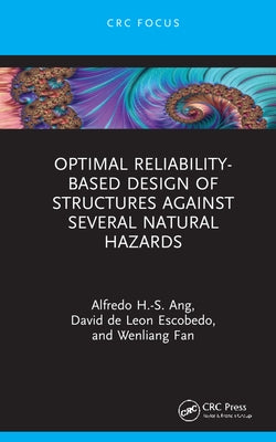Optimal Reliability-Based Design of Structures Against Several Natural Hazards by Ang, Alfredo H-S
