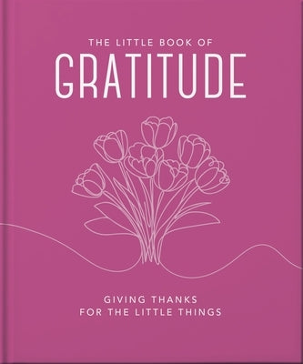 The Little Book of Gratitude by Oh