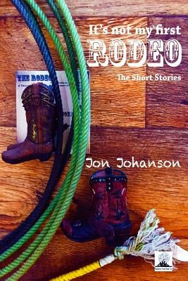 It's Not My First Rodeo by Johanson, Jon