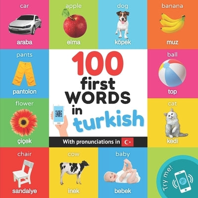 100 first words in turkish: Bilingual picture book for kids: english / turkish with pronunciations by Yukismart