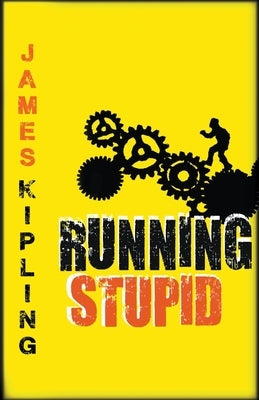 Running Stupid by Kipling, James