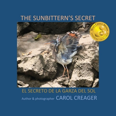 The Sunbittern's Secret: El Secreto de la Garza del Sol by Creager, Carol
