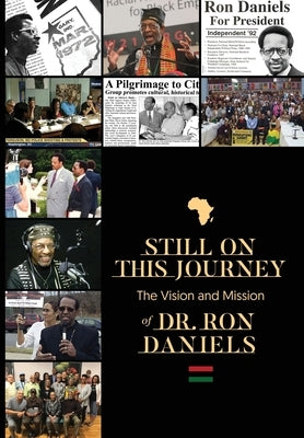 Still On this Journey: The Vision and Mission of Dr. Ron Daniels by Daniels, Ron D.