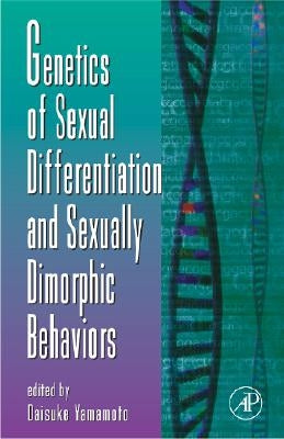 Genetics of Sexual Differentiation and Sexually Dimorphic Behaviors: Volume 59 by Yamamoto, Daisuke