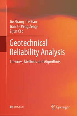 Geotechnical Reliability Analysis: Theories, Methods and Algorithms by Zhang, Jie