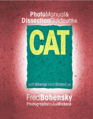 Photo Manual & Dissection Guide of the Cat: With Sheep Heart Brain Eye by Bohensky, Fred