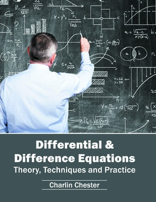 Differential & Difference Equations: Theory, Techniques and Practice by Chester, Charlin