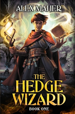 The Hedge Wizard: A LitRPG/GameLit Adventure by Maher, Alex