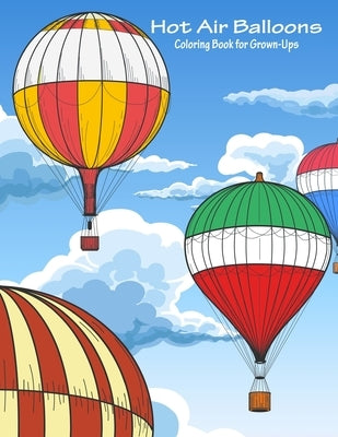 Hot Air Balloons Coloring Book for Grown-Ups 1 by Snels, Nick
