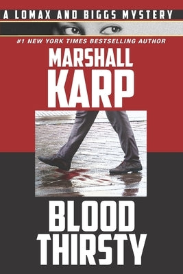 Bloodthirsty: A Lomax and Biggs Mystery by Karp, Marshall