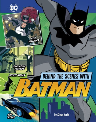 Behind the Scenes with Batman by Korté, Steve
