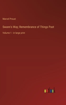 Swann's Way; Remembrance of Things Past: Volume 1 - in large print by Proust, Marcel