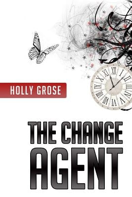 The Change Agent by Grose, Holly