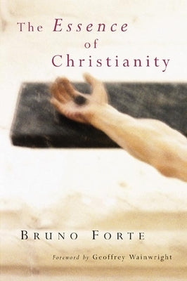 The Essence of Christianity by Forte, Bruno