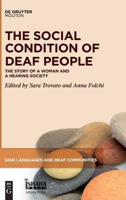 The Social Condition of Deaf People: The Story of a Woman and a Hearing Society by Trovato, Sara