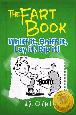 The Fart Book: The Adventures of Milo Snotrocket by O'Neil, J. B.