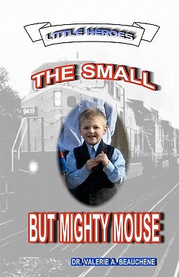 The Small but Mighty Mouse by Beauchene, Robert R.