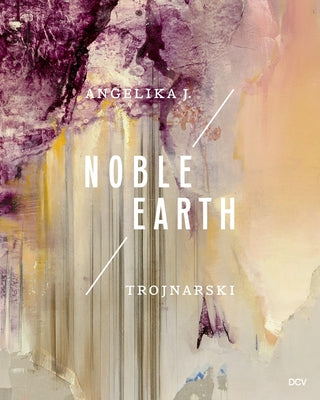 Angelika J. Trojnarski - Noble Earth by Günzel, Ann-Katrin