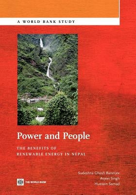 Power and People: The Benefits of Renewable Energy in Nepal by Banerjee, Sudeshna Ghosh