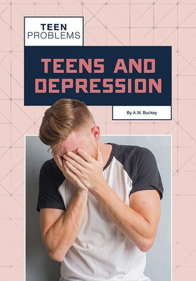 Teens and Depression by Buckey, A. W.