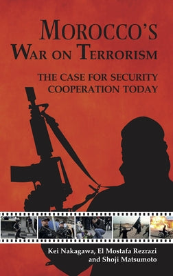 Morocco's War on Terrorism: The Case for Security Cooperation Today by El Rezrazi, Mostafa