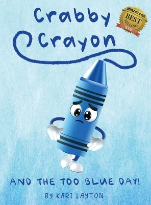 Crabby Crayon: And the Too Blue Day! by Layton, Kari