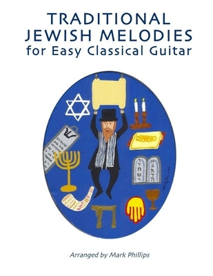 Traditional Jewish Melodies for Easy Classical Guitar by Phillips, Mark