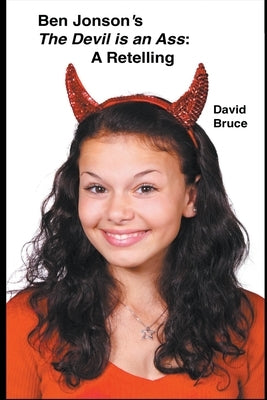 Ben Jonson's The Devil is an Ass: A Retelling by Bruce, David