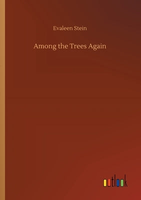 Among the Trees Again by Stein, Evaleen