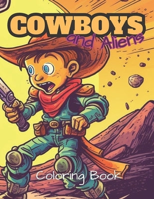 Cowboys and Aliens: Coloring Book: Awesome Coloring Book by Jeanne, Gavin