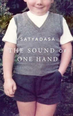 The Sound of One Hand: A Buddhist Life by Satyadasa