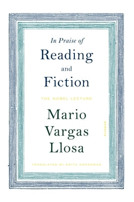 In Praise of Reading and Fiction by Llosa, Mario Vargas