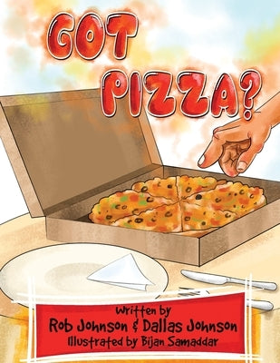 Got Pizza? by Johnson, Rob