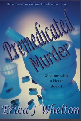 Premedicated Murder: A Psychic Mystery by Whelton, Erica J.