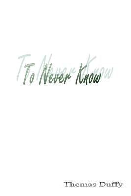 To Never Know by Duffy, Thomas