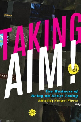 Taking Aim!: The Business of Being an Artist Today by Nieves, Marysol