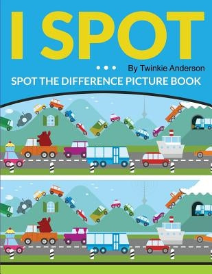 I Spot (Spot the Difference Picture Book) by Anderson, Twinkie