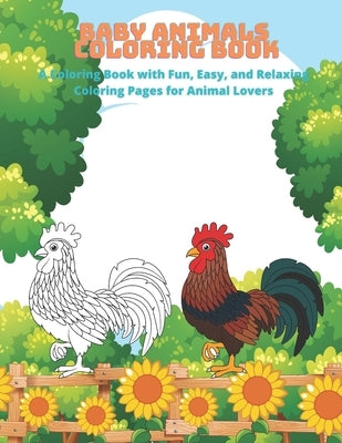 Baby Animals - Coloring Book - A Coloring Book with Fun, Easy, and Relaxing Coloring Pages for Animal Lovers by Bello, Estella