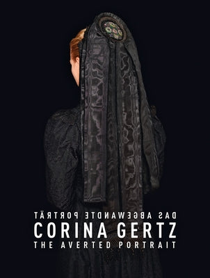 Corina Gertz: The Averted Portrait by Gertz, Corina
