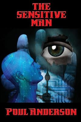 The Sensitive Man: A Positronic Book by Anderson, Poul