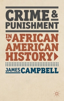 Crime and Punishment in African American History by Campbell, James