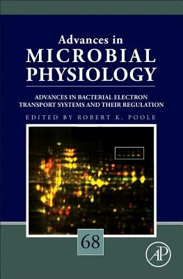 Advances in Bacterial Electron Transport Systems and Their Regulation: Volume 68 by Poole, Robert K.